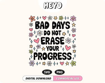 Bad Days Do Not Erase Your Progress SVG PNG | Positive Affirmation Motivational Quote | Trendy Digital Design for Stickers, Shirts, Crafts