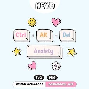 May include: A digital download graphic with the word "HEY" at the top. The design features keyboard keys labelled "Ctrl", "Alt", and "Del", along with the word "Anxiety". Surrounding the keys are a yellow smiley face, pink hearts, yellow stars, and a white flower.