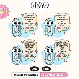 May include: A digital design bundle featuring four cartoon paperclips with expressive eyes and speech bubbles. Each bubble contains a humorous phrase about mental well-being, with "Yes" and "No" buttons. The design includes the text "HEYO", "SVG", "PNG", "DIGITAL DOWNLOAD", and "COMMERCIAL USE".