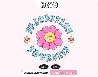 Prioritize Yourself SVG PNG File Mental Health Self Love Positive Quote Cute Trendy Digital Design for T-Shirts, Stickers, Cups, Totes, etc.
