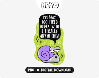 Humor sarcástico PNG / Estoy demasiado cansado para lidiar con absolutamente nada de esto / Frase de introvertido exhausto / Diseño para pegatinas, camisetas y manualidades