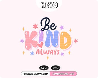 Be Kind SVG PNG-Datei, Kindness Matters Positive Zitat süßes trendiges beliebt buntes digitales Design für T-Shirts, Aufkleber, Tassen, Beutel, etc.