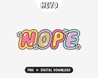 Nope PNG / Frase sarcástica y divertida / Frase floral retro y atrevida / Diseño digital colorido y moderno para pegatinas, camisetas y manualidades
