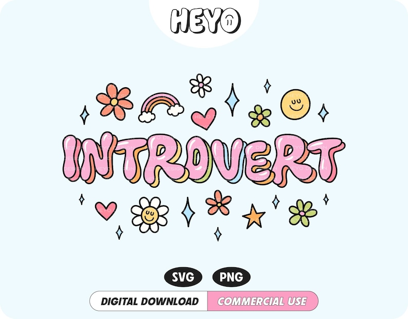 May include: Pink and yellow "Introvert" text with a rainbow, hearts, stars, flowers, and smiley faces.  Digital download for commercial use.