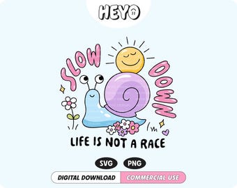 Slow Down SVG PNG | Cute Snail Cartoon | Mental Health Self Love Positive Quote | Trendy Digital Design for Stickers, Shirts, Crafts