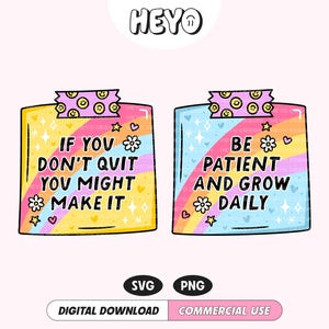 May include: Two digital download designs with inspirational quotes. One design features the text "IF YOU DON'T QUIT YOU MIGHT MAKE IT" on a yellow background with a rainbow gradient. The other says "BE PATIENT AND GROW DAILY" on a blue background.