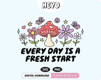 Every Day Is A Fresh Start SVG PNG File, Motivational Positive Quote Cute Trendy Digital Design for T-Shirts, Stickers, Cups, Totes, etc.