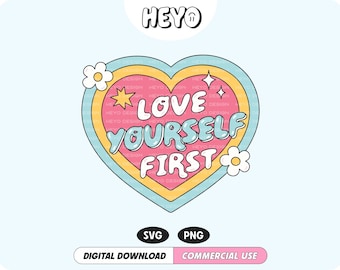 Love Yourself First SVG PNG File Self Love Mental Health Positive Quote Cute Trendy Digital Design for T-Shirts, Stickers, Cups, Totes, etc.