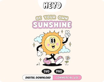 Be Your Own Sunshine SVG PNG | Cute Retro Character | Motivational Positive Quote | Trendy Digital Design for Stickers, T-Shirts, Crafts