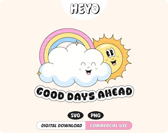 Good Days Ahead SVG PNG File Cute Sun and Cloud Motivational Positive Quote Trendy Digital Design for T-Shirts, Stickers, Cups, etc.