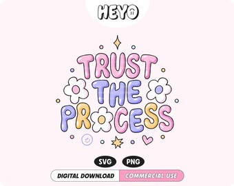 Trust the Process SVG PNG File, Motivational Positive Quote Trendy Popular Digital Design for T-Shirts, Stickers, Cups, Totes, etc.