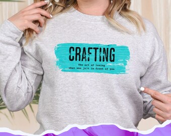 Crafting Womens crew neck sweatshirt,  Funny sweatshirt gift for her, Gift for mom, Craft gifts, Comfortable sweater for gift for craft room