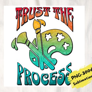 Puede incluir: Un diseño gráfico colorido con un pincel y una paleta de pintura. El texto "Trust the Process" está en un degradado arcoíris.