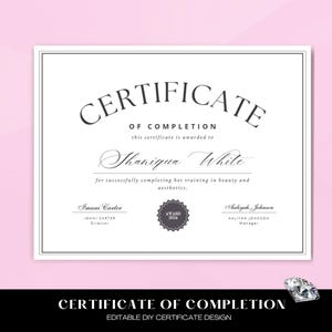 May include: A white certificate with black text, framed by a thin black border. The certificate reads "Certificate of Completion" and includes a name, and details about training in beauty and aesthetics. The bottom of the certificate reads "Editable DIY Certificate Design."