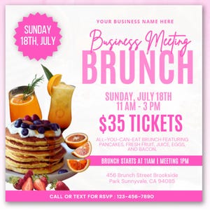 May include: A pink and white flyer advertising a Business Meeting Brunch on Sunday, 18th July, from 11 am to 3 pm. The flyer features a stack of pancakes, fruit, and juice. The text on the flyer reads "Business Meeting Brunch", "Sunday, July 18th", "11 AM - 3 PM", "£35 Tickets", "All-you-can-eat brunch featuring pancakes, fresh fruit, juice, eggs, and bacon", "Brunch starts at 11 am | Meeting 1 pm", "456 Brunch Street Brookside Park Sunnyvale, CA 94085", and "Call or Text for RSVP: 123-456-7890".