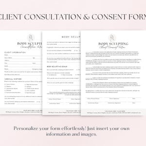 May include: A three-page client consultation and consent form for body sculpting treatments. The form includes sections for client information, medical history, body sculpting goals, and a consent agreement. The form is designed to be personalized with your own information and images.