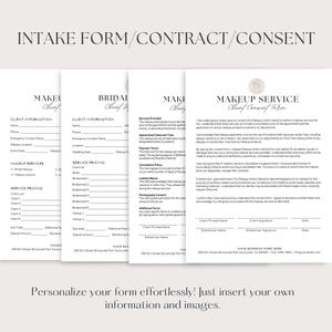 May include: A set of three printable intake forms for makeup services. The forms include client information, service pricing, and a makeup service contract and consent form. The forms are designed to be personalised with your own information and images.
