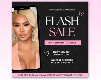 May include: A black and white graphic with pink hearts and text that reads "YOUR BUSINESS NAME HERE", "FLASH SALE", "FOR A LIMITED TIME ONLY", "ENJOY 40% OFF ENTIRE STORE", "NO CODE REQUIRED", "SALE ENDS DEC 19TH", and "VISIT AND SHOP YOUR FAVORITES AT WWW.YOURWEBSITE.COM".