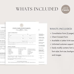 May include: A printable digital download of a consultation form for eyelash extensions. The form includes client information, medical history, and a consent form. The text "WHATS INCLUDED" is at the top of the page, followed by a list of features, including two pages, available in Letter and A4 sizes, unlimited customer support, and easy modification of content, font color, font style, font size, backgrounds, and images.