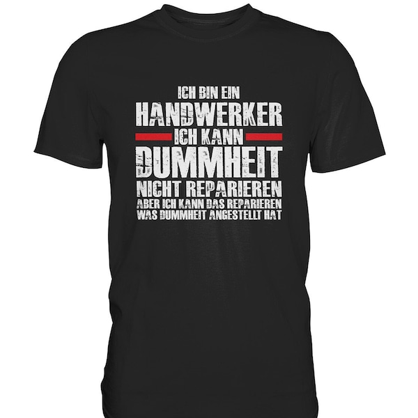 Ich bin ein Handwerker | Arbeit Lustiges Spruch Spaß Funny T-Shirt  S-5XL - Premium Shirt
