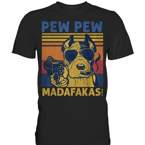 Pew Pew Madafakas Vintage verrückte Hund lustige Grafik T-Shirt - Premium Shirt