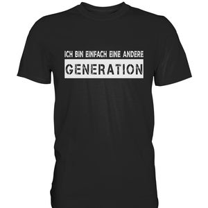 Another Generation Funny Gifts Funny Saying T-Shirt - Premium Shirt