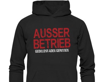 AUSSER BETRIEB Geduldsfaden gerissen Arbeit Spruch Beruf Fun Geschenk Hoodie - Basic Hoodie