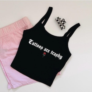 Heavy metal concert top tattoo artist tank women’s graphic baby tee edgy style cropped shirt tattoos are trashy T-shirt punk rock spaghetti