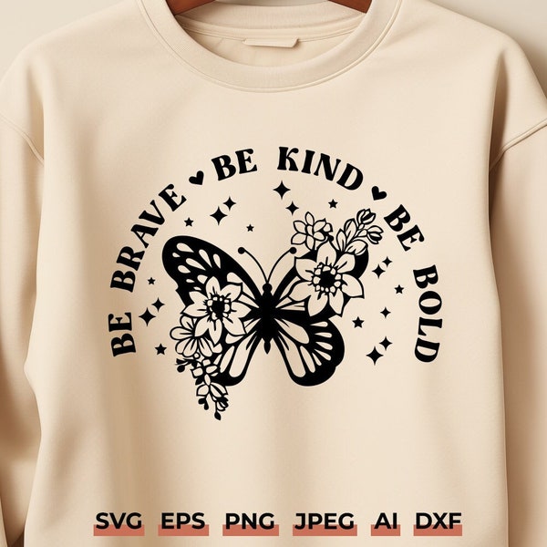 Be Brave Be Kind Be Bold SVG - Boho Floral Butterfly SVG, Inspirational Shirt Design, Positive Quotes, Love Yourself SVG