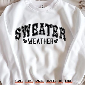 Sweater Weather SVG | Fall Shirt Design for Cricut & Silhouette | Cozy Autumn Svg Png Eps Dxf for Sweatshirt Vinyl Crafts