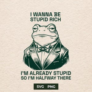 Ich will ein dummer reicher Frosch sein (SVG), schicke Kröte (PNG), sarkastische Schneidedatei