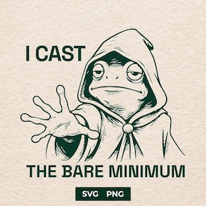 May include: A green and white illustration of a frog wearing a hooded cloak, with the text "I CAST THE BARE MINIMUM". The image also includes "SVG PNG" text at the bottom. The frog is depicted with a bored expression and outstretched hand.