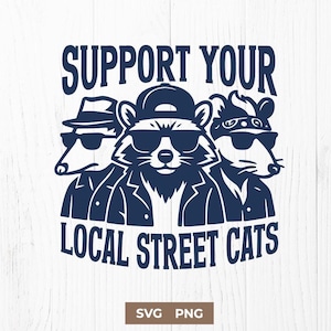 Support Your Local Street Cats SVG – Funny Raccoon Possum Skunk PNG, Street Animal Clipart for Cricut, Urban Wildlife Cut File