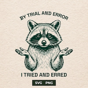 Funny Raccoon SVG, Sarcastic Quote Cut File, Cricut Trial And Error Shirt Design PNG