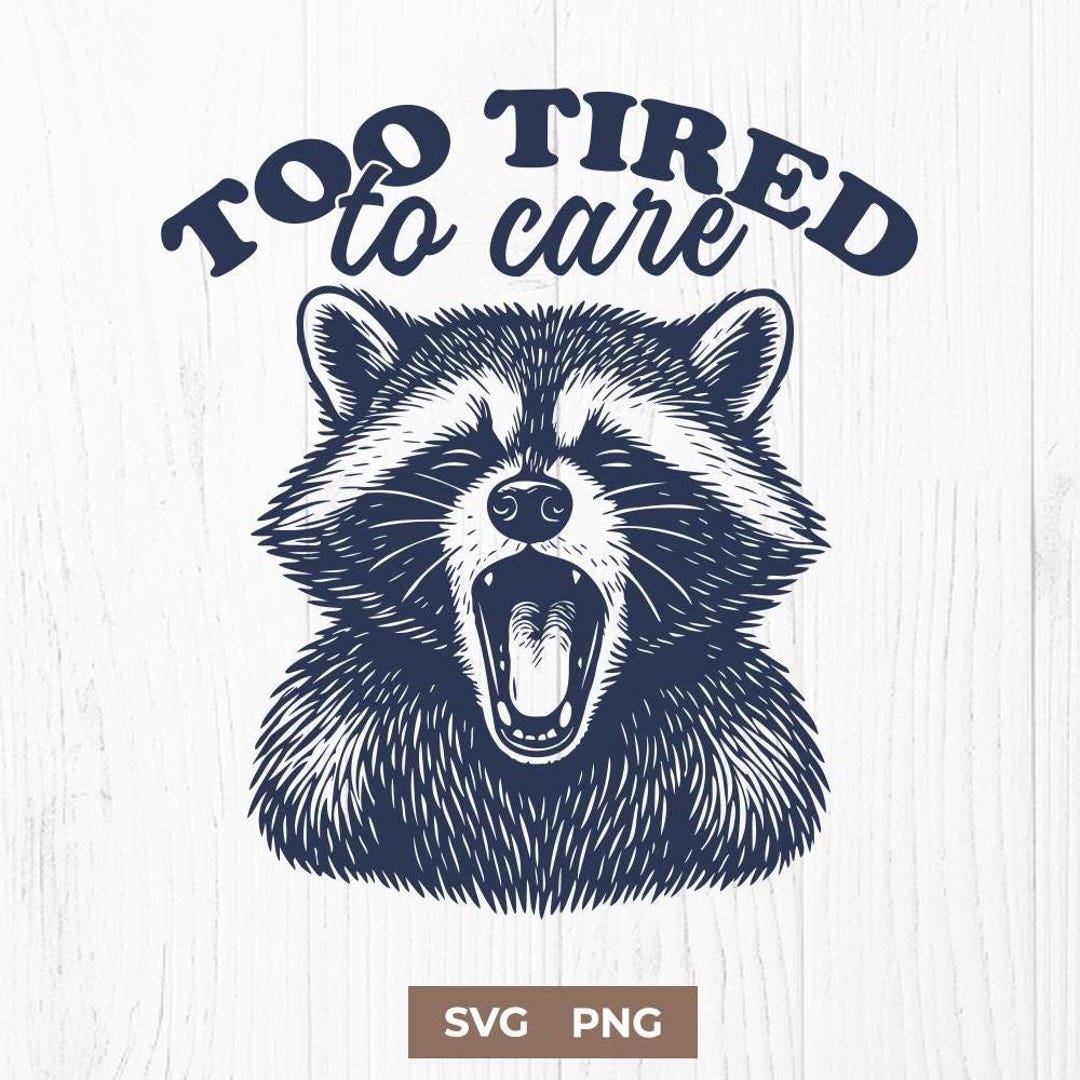 Exhausted Racoon Too Tired to Care Raccoon SVG PNG – Funny Exhausted Animal Clipart for ...