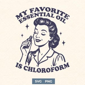 May include: A vintage-style illustration features a woman smelling a bottle of essential oil. The text reads "MY FAVORITE ESSENTIAL OIL IS CHLOROFORM." The image is in shades of blue and white, with star accents.