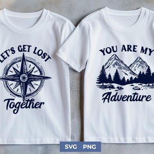 Couples Matching Travel SVG PNG, Let's Get Lost Together & You Are My Adventure SVG Set | Valentines Day Shirt Designs