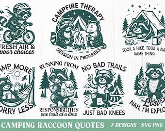 May include: Seven black and white illustrations of raccoons with camping-themed quotes. The quotes include "Camp More Worry Less", "Running From Responsibilities", "No Bad Trails Just Bad Knees", "Campfire Therapy Session in Progress", "Fresh Air & Poor Choices", "Took a Hike. Took a Nap. Same Thing." and "Nah. I'm Exploring!"