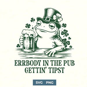 Puede incluir: Ilustración en verde y blanco de una rana con sombrero de copa y trébol, sosteniendo una jarra de cerveza. El texto "ERRBODY IN THE PUB GETTIN' TIPSY" está debajo. El tema es el Día de San Patricio.