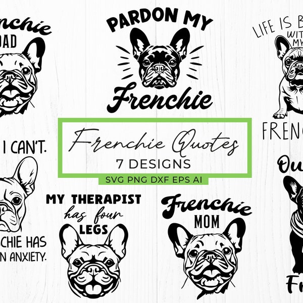 Frenchie Dog SVG Quotes Bundle - French Bulldog Funny Sayings, Pardon My Frenchie Svg, Frenchie Mom and Dad Shirt Design, Digital Download