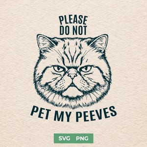 Snälla, klappa inte mina Peeves SVG - Rolig sarkastisk katt PNG - Grumpy Kitty Clipart