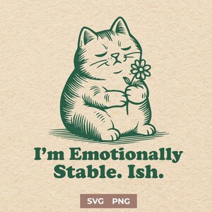 Funny Mental Health Cat SVG PNG – Emotionally Stable Ish, Self Care Quote Sublimation Design