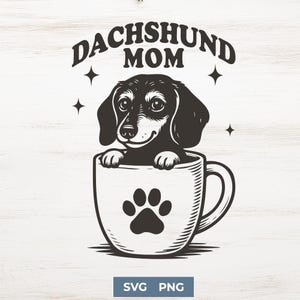 Dachshund Mom SVG PNG | Cute Wiener Dog in Coffee Mug Clipart | Dog Lover Cricut Cut File | Pet Mama Sublimation Design