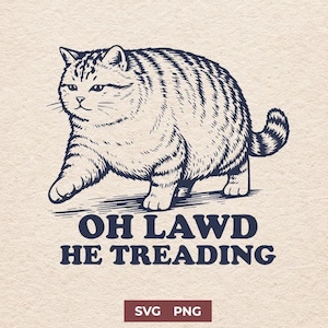 Könnte beinhalten: Grafische Illustration einer pummeligen Katze, die geht, mit dem Text "OH LAWD HE TREADING" in fetten Buchstaben. Die Katze ist mit dunkelblauen Linien auf beigem Hintergrund gezeichnet. Der Text "SVG PNG" ist ebenfalls enthalten.