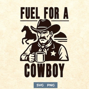 Fuel for a Cowboy SVG PNG | Western Coffee Mug Design | Rustic Cowboy Coffee Quote SVG for Cricut | Country Caffeine Clipart