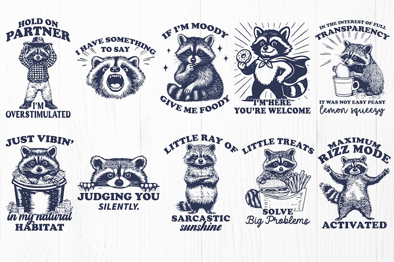May include: A set of 10 digital illustrations featuring raccoons with various sayings. The illustrations are in a black and white sketch style with a blue background. The sayings include "Hold on Partner, I'm Overstimulated", "I Have Something to Say", "If I'm Moody Give Me Foody", "I'm Here You're Welcome", "In the Interest of Full Transparency It Was Not Easy Peasy Lemon Squeezy", "Just Vibin' in My Natural Habitat", "Little Ray of Sarcastic Sunshine", "Little Treats Solve Big Problems", "Judging You Silently", and "Maximum Rizz Mode Activated".