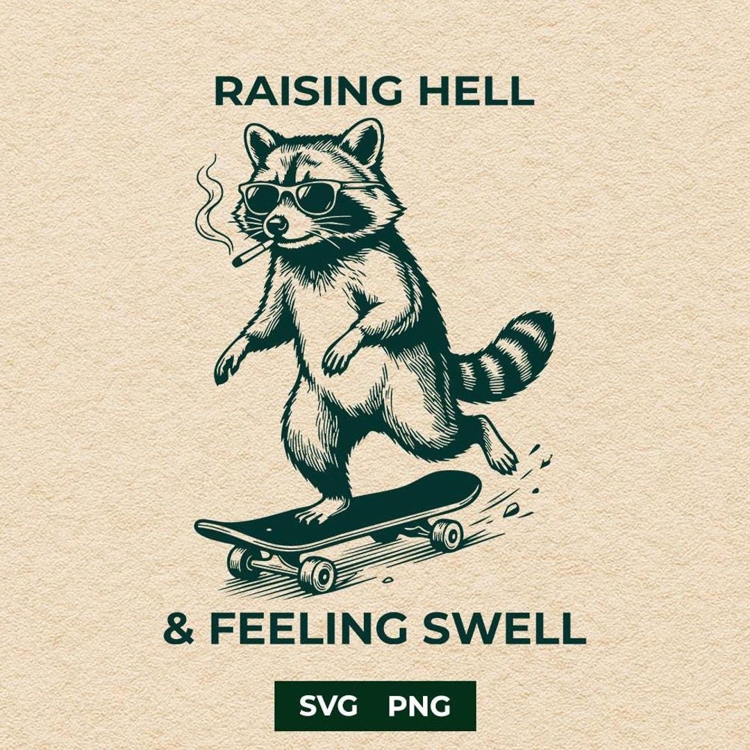 Raising Hell Feeling Swell SVG, Skater Raccoon PNG, Trash Panda
