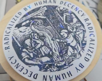 Radicalized by Basic Human Decency Sticker