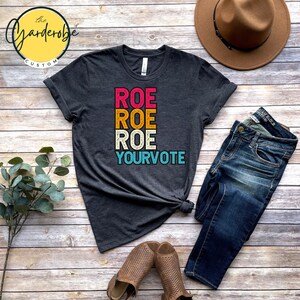 Roe Roe Roe Ihre Stimme, Abstimmung Präsidentschaftswahl, Stimme, Amerika Unisex Super Soft Premium Grafik-T-Shirt, Shirt