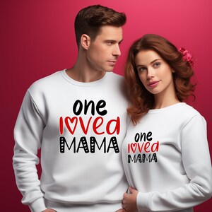 One Loved Mama Sweatshirt, Love Shirt, Valentine&#39;s Day Sweatshirt, Couple Sweatshirt
